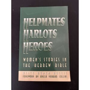 Helpmates Harlots and Heroes Alice Ogden Bellis Hebrew Bible Women Studies